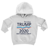 President Trump 2020   Keep America Great Toddler Hoodie | Artistshot