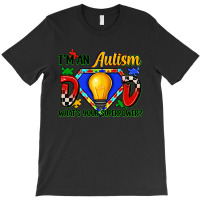 Im An Autism Dad Whats Your Superpower T-shirt | Artistshot