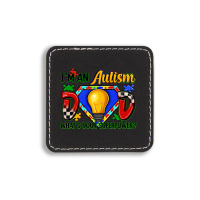 Im An Autism Dad Whats Your Superpower Square Leatherette Patch | Artistshot