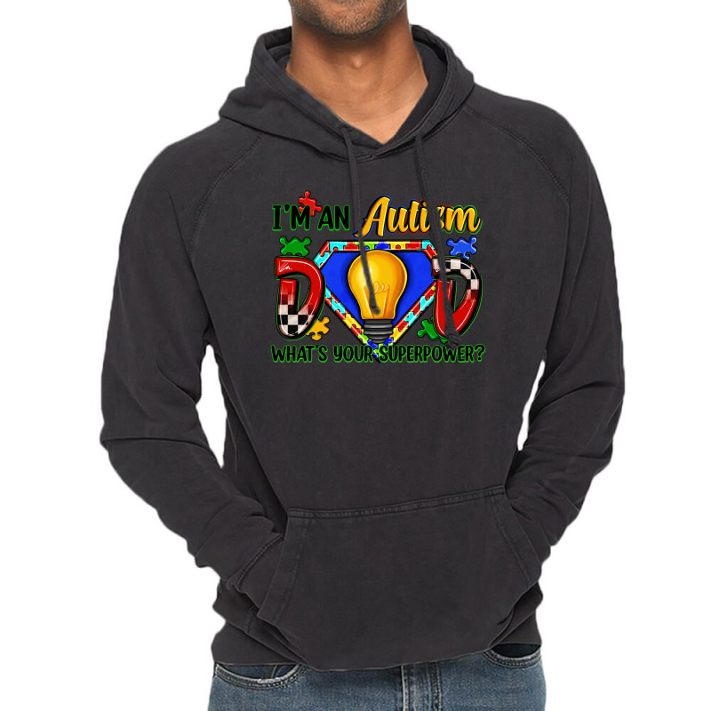 Im An Autism Dad Whats Your Superpower Vintage Hoodie | Artistshot