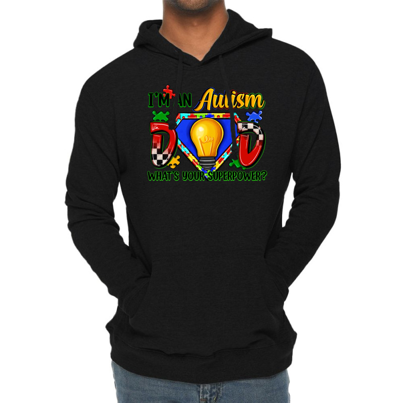 Im An Autism Dad Whats Your Superpower Lightweight Hoodie | Artistshot