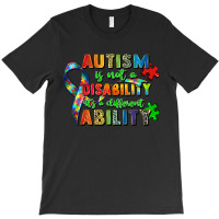 Autism Is Not A Disability Its A Different Ability T-shirt | Artistshot