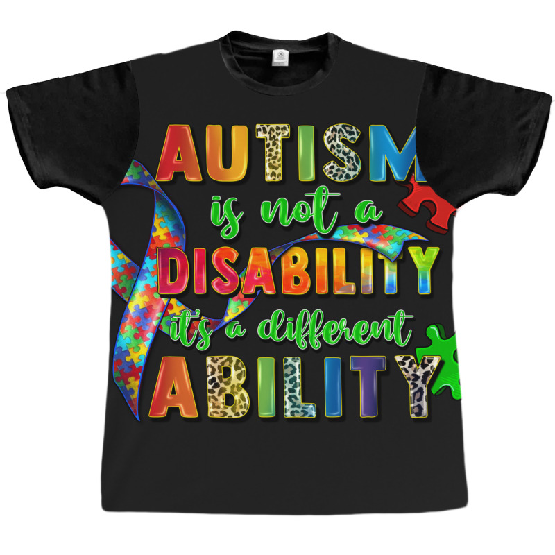 Autism Is Not A Disability Its A Different Ability Graphic T-shirt | Artistshot