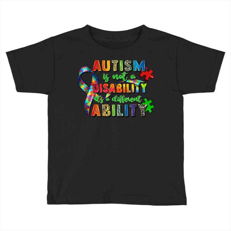 Autism Is Not A Disability Its A Different Ability Toddler T-shirt by Zillion Design Studio | Artistshot