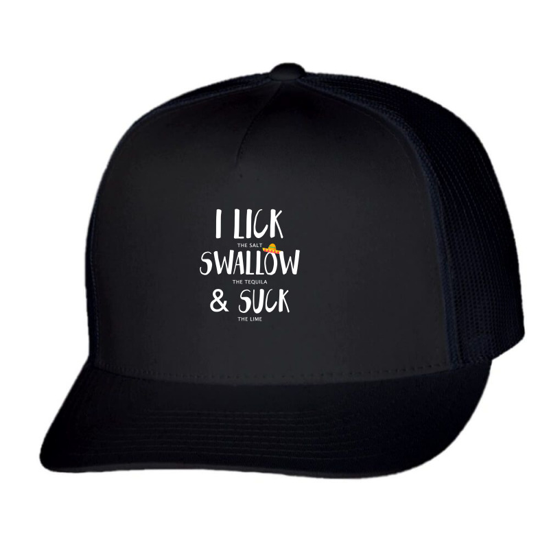 Cinco De Mayo Lick Salt Swallow Tequila Suck Lime T Shirt Trucker Cap by Binhthai9809 | Artistshot