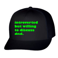 Introverted But Willing To Discuss Dnd Green Trucker Cap | Artistshot