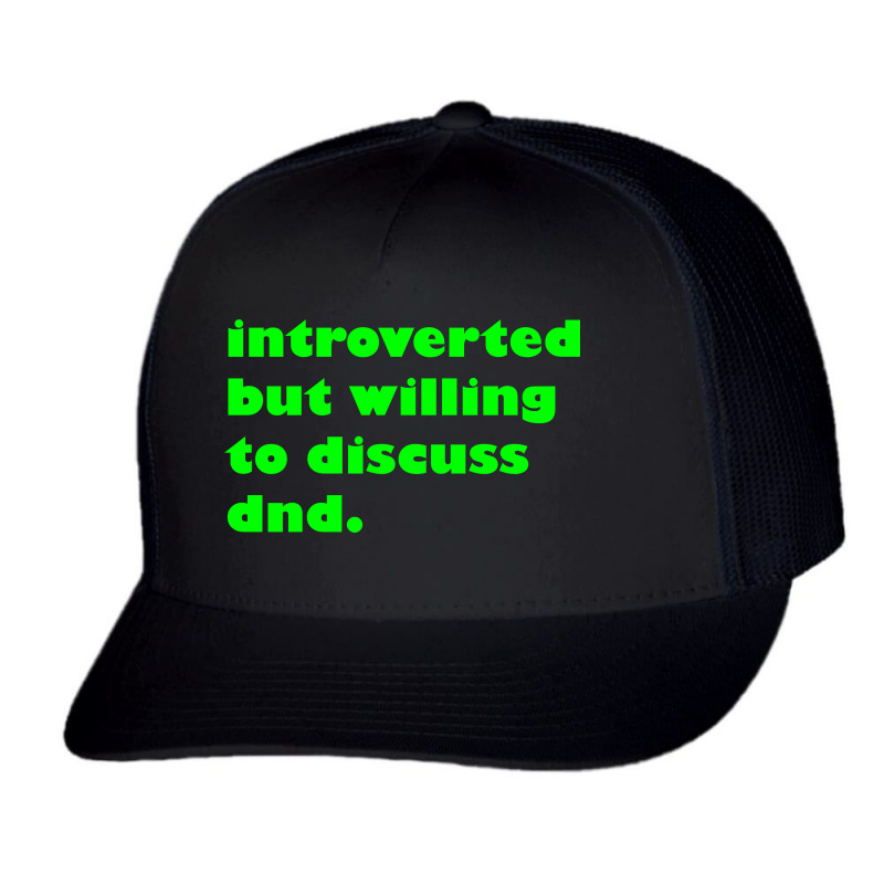 Introverted But Willing To Discuss Dnd Green Trucker Cap | Artistshot