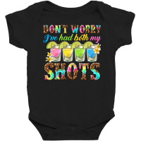 Dont Worry Ive Had Both My Shots Baby Bodysuit | Artistshot