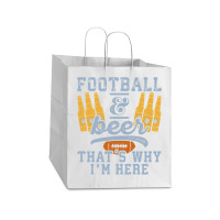 Football & Beer That's Why I'm Here For Coach And Dad Take Out Paper Bag - 14 X 10 X 15 1/2 | Artistshot