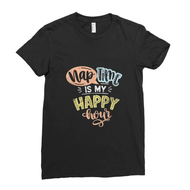 Nap Time Is My Happy Hour Ladies Fitted T-Shirt by Yuh2105 | Artistshot