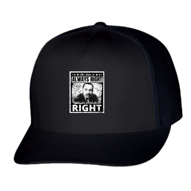 Martin Lur King Jr Mlk   Time Is Always Right Trucker Cap by Binhthai9809 | Artistshot