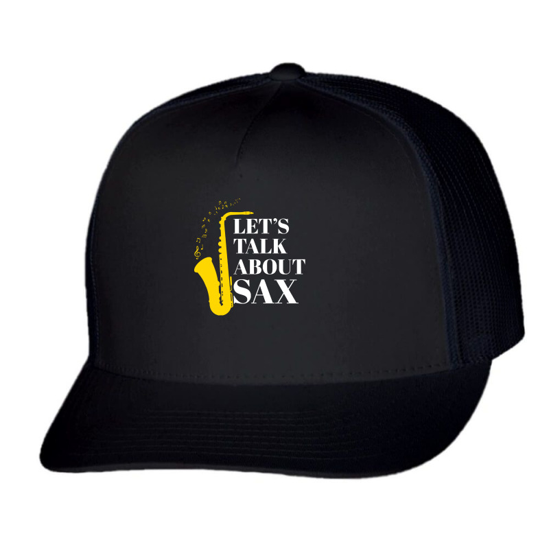 Saxophone Pun T  Shirt Let’s Talk About Sax Trucker Cap | Artistshot