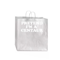 Pretend I_m A Centaur Last Minute Halloween Costume Jumbo Paper Bag - 18 X 7 X 18 3/4 | Artistshot