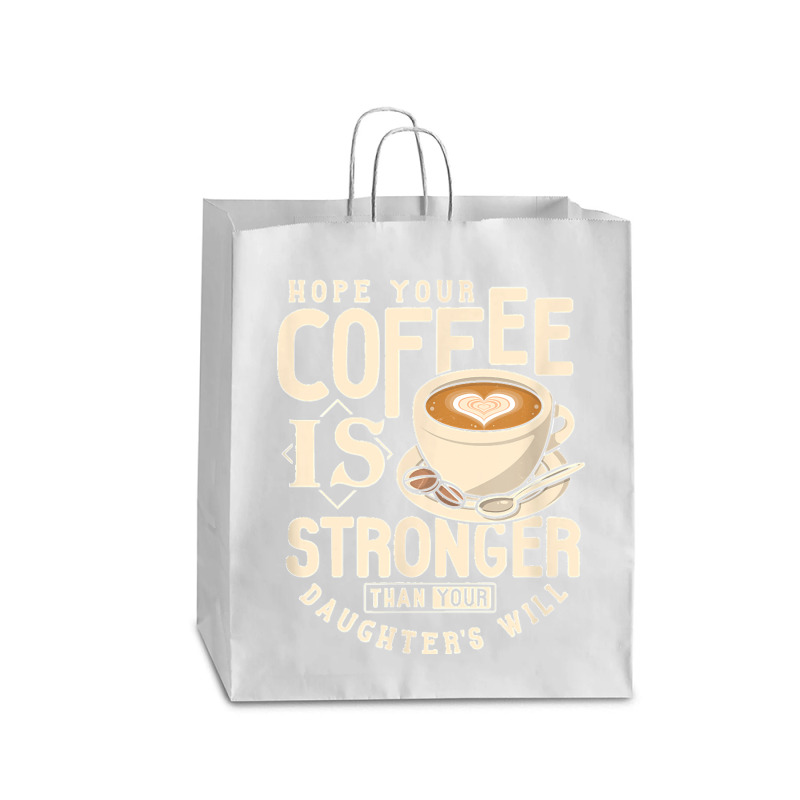 Funny Strong Coffee Mom Dad Daughter Will Shirt Parenting Queen Paper Bag - 16 X 6 X 19 1/4 | Artistshot