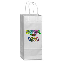 Grateful I'm Not Dead Wine Paper Bag - 5 1/2 X 3 1/4 X 13 | Artistshot