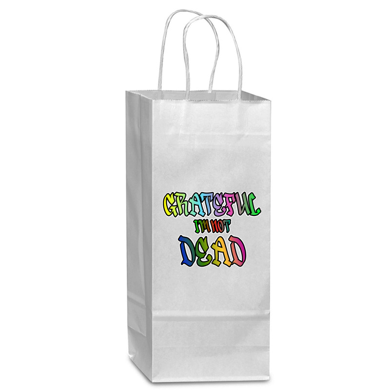 Grateful I'm Not Dead Wine Paper Bag - 5 1/2 X 3 1/4 X 13 | Artistshot