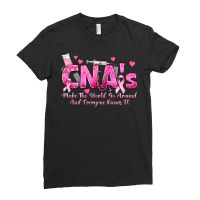 Cna S Make The World Go Around And Everyone Knows Ladies Fitted T-shirt | Artistshot