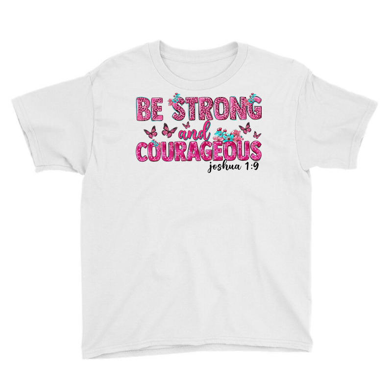 Be Strong And Courageous Youth Tee | Artistshot