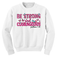 Be Strong And Courageous Youth Sweatshirt | Artistshot