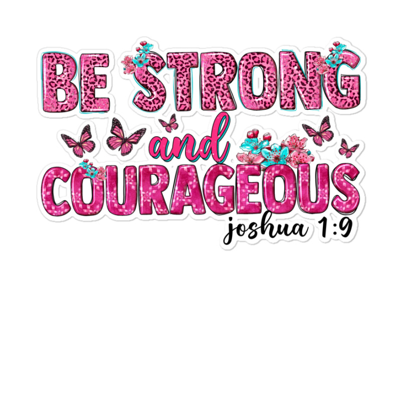 Be Strong And Courageous Sticker | Artistshot