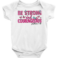 Be Strong And Courageous Baby Bodysuit | Artistshot