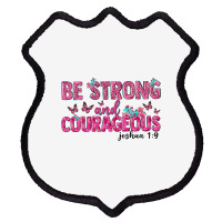 Be Strong And Courageous Shield Patch | Artistshot