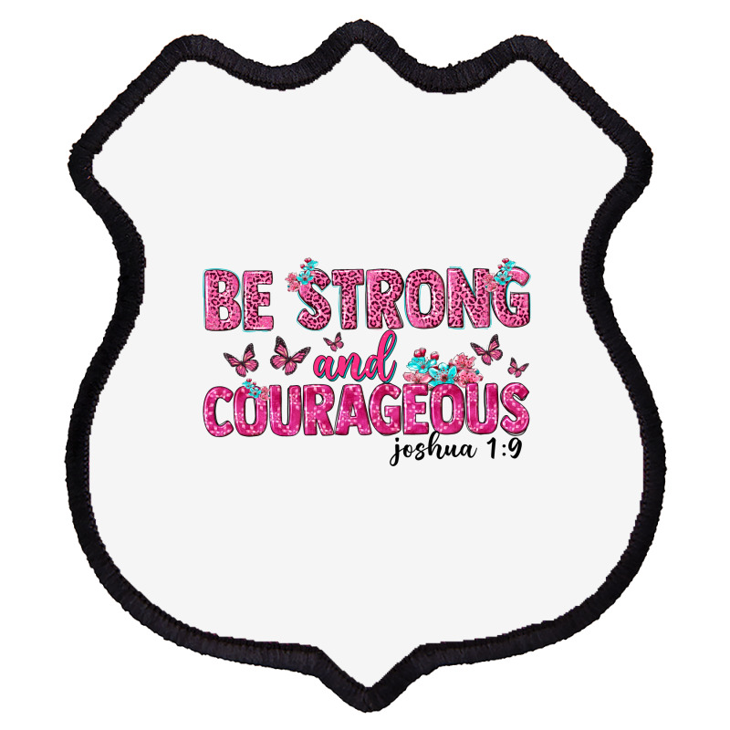 Be Strong And Courageous Shield Patch | Artistshot