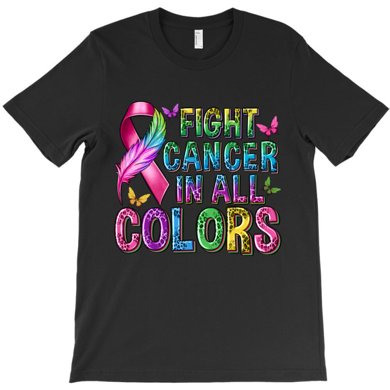 Fight Cancer In All Colors T-shirt | Artistshot