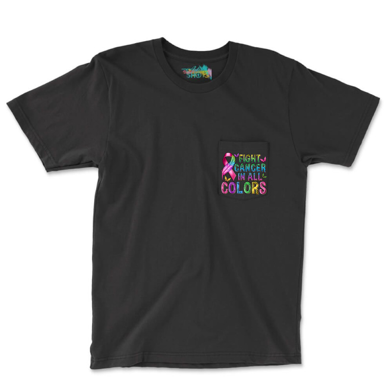 Fight Cancer In All Colors Pocket T-shirt | Artistshot