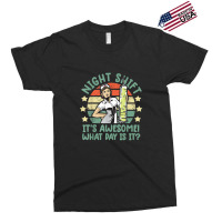 Night Shift Nurse Shirt It's Awesome! What Day Is It Funny Exclusive T-shirt | Artistshot