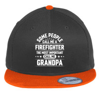 Firefighter Grandpa T  Shirt Some People Call Me Firefighter But The M Flat Bill Snapback Cap | Artistshot