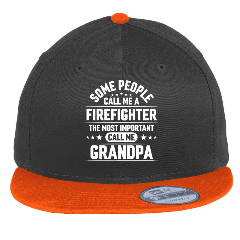 Firefighter Grandpa T  Shirt Some People Call Me Firefighter But The M Flat Bill Snapback Cap by rwilliamson105 | Artistshot