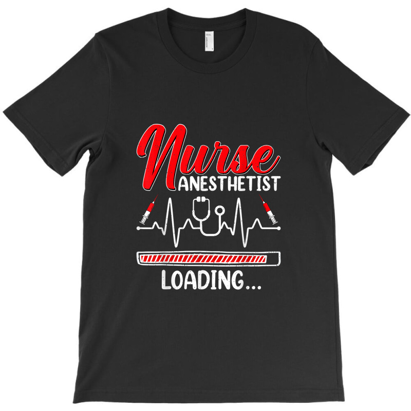 Nurse Anesthetist Loading   Future Crna Nursing Student T-shirt | Artistshot