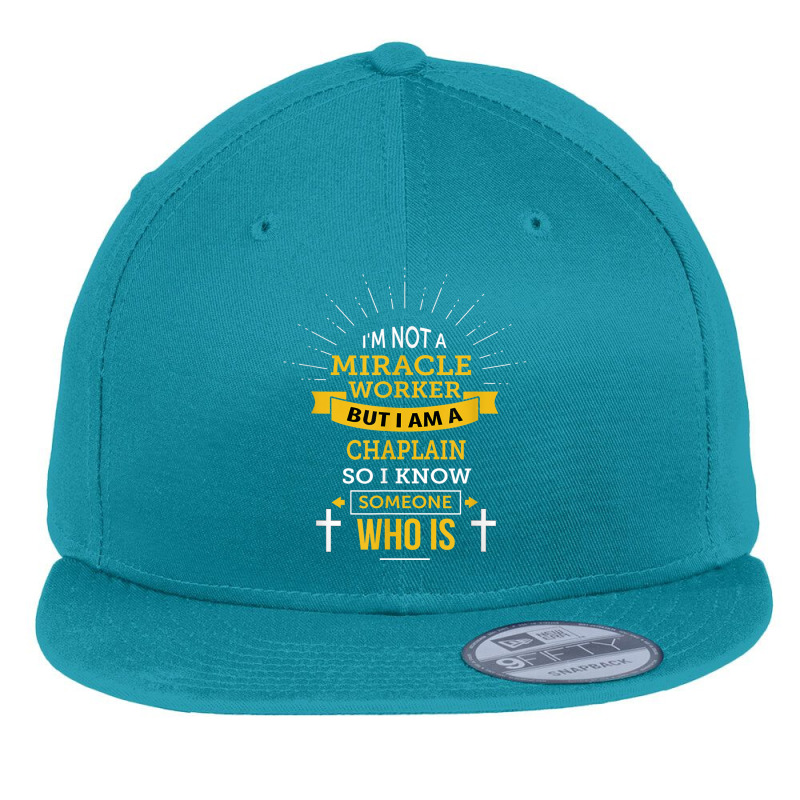 Chaplain Appreciation Miracle Worker Funny Quote Flat Bill Snapback Cap by Hoang95 | Artistshot