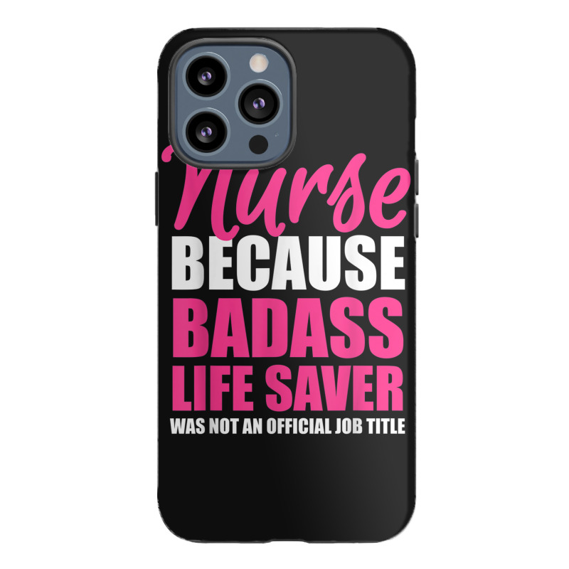 Nurse Badass Live Saver Iphone 13 Pro Max Case | Artistshot