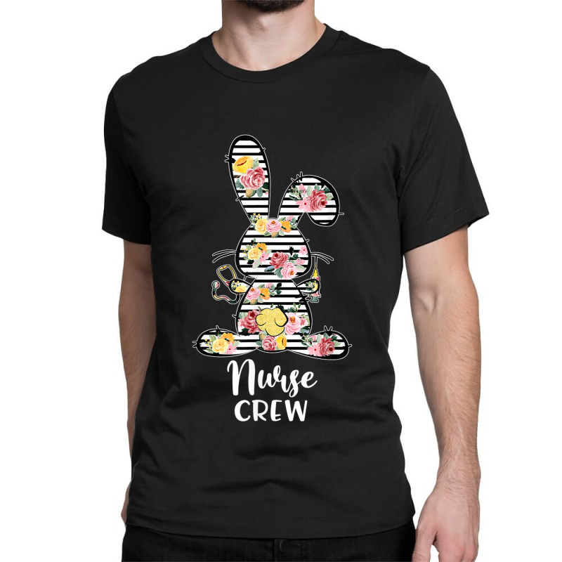 Nurse Crew Bunny Striped Flowers Stethoscope Syringe Easter Classic T-shirt | Artistshot