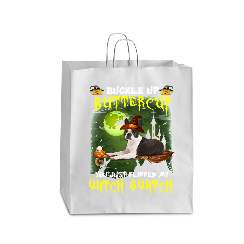 Dog Boston Terrier Buckle Up Buttercup You Just Flipped My Witch Switc Queen Paper Bag - 16 X 6 X 19 1/4 | Artistshot