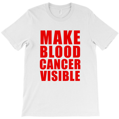 Make Blood Cancer Visible T-shirt Designed By Afandi.