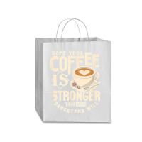 Funny Strong Coffee Mom Dad Daughter Will Shirt Parenting Traveler Paper Bag -13 X 6 X 15 3/4 | Artistshot