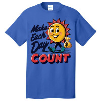 Make Each Day Count Basic T-shirt | Artistshot