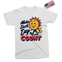 Make Each Day Count Exclusive T-shirt | Artistshot