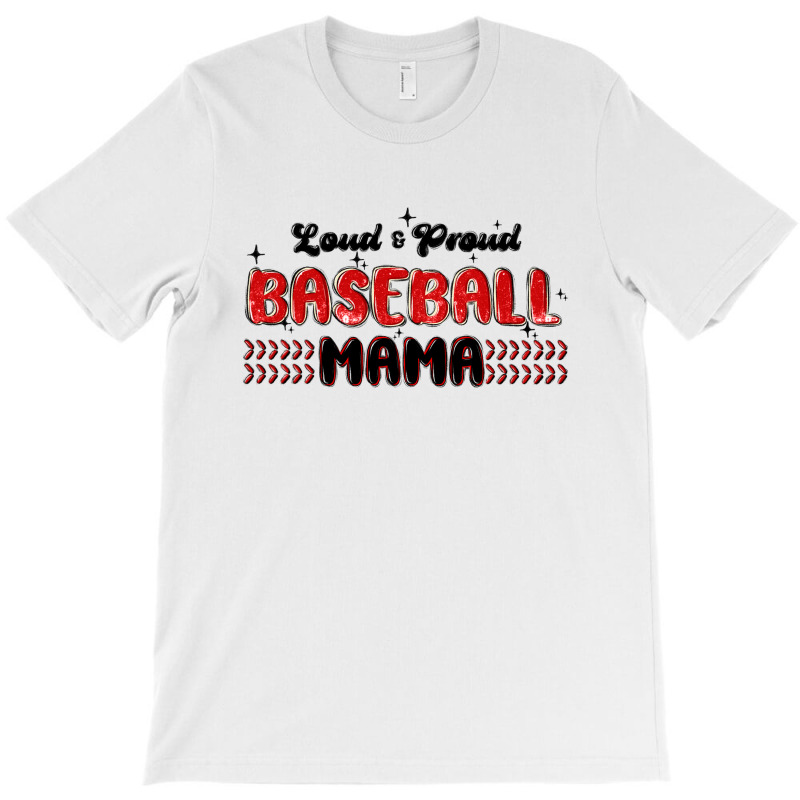 Loud And Proud Baseball Mama T-shirt | Artistshot