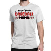 Loud And Proud Baseball Mama Classic T-shirt | Artistshot