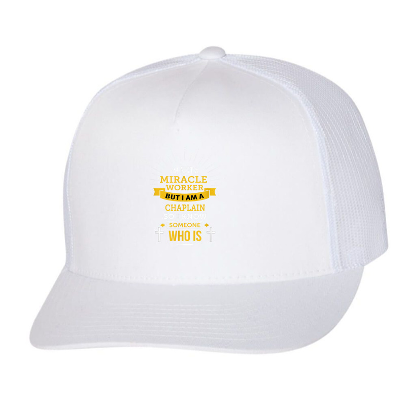 Chaplain Appreciation Miracle Worker Funny Quote Trucker Cap by Hoang95 | Artistshot