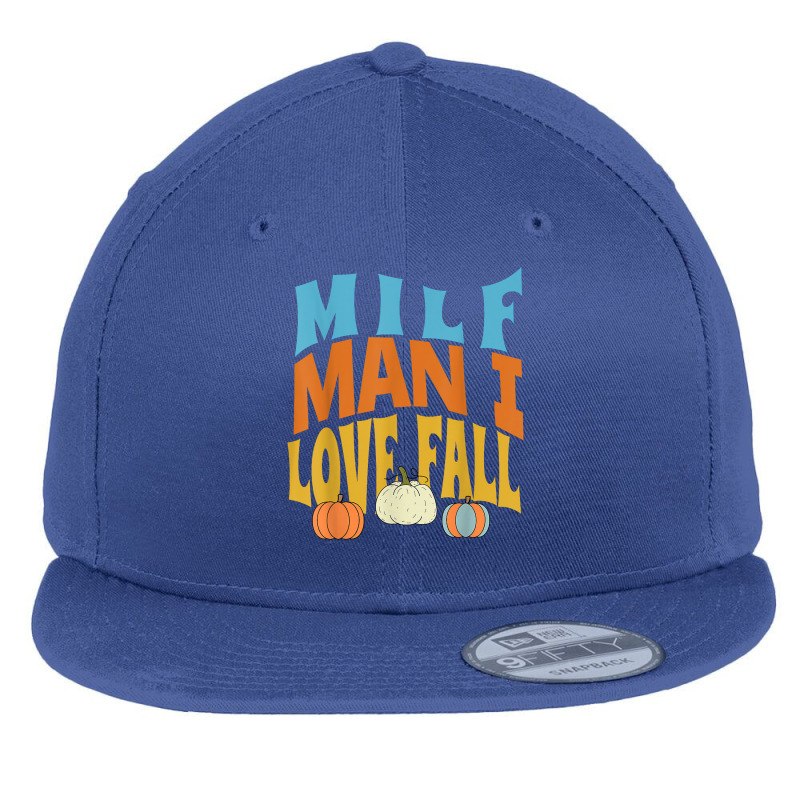 Milf Man I Love Fall Funny Woman Pumpkin Autumn Seasons T Shirt Flat Bill Snapback Cap by komulavcasante6 | Artistshot