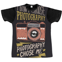 I Didn't Choose Photograpy But Photograpy Chose Me Graphic T-shirt | Artistshot