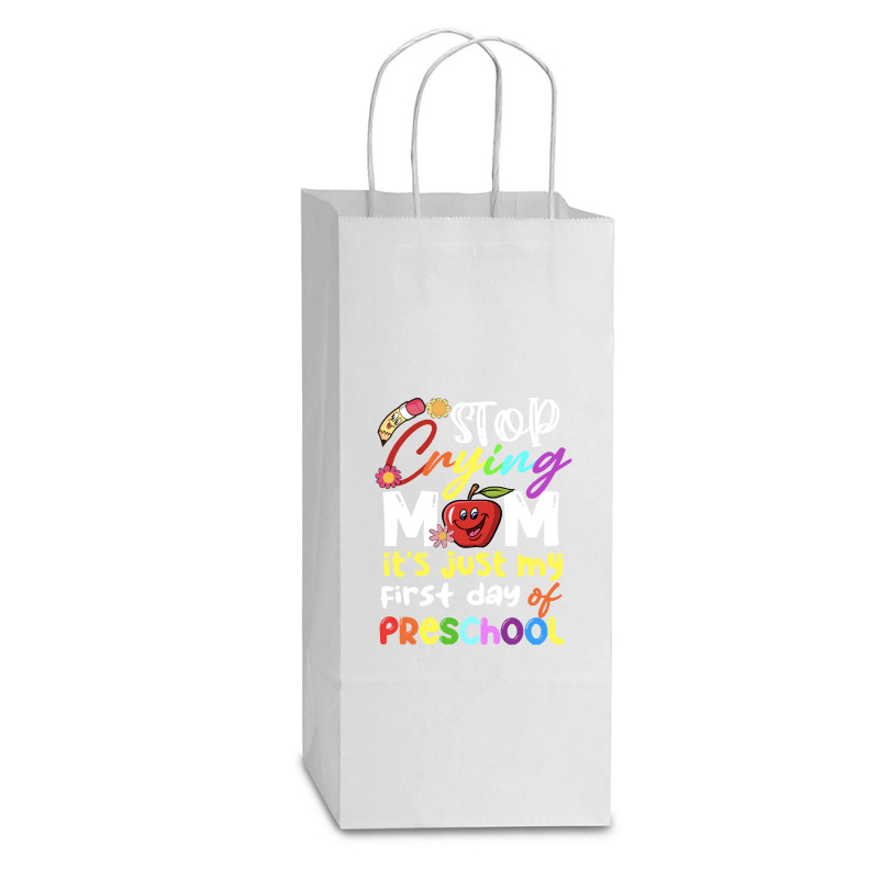 Stop Crying Mom Its Just My First Day T  Shirt Cute Stop Crying Mom It Double Wine Paper Bag - 6 1/2 X 3 1/2 X 12 3/8 | Artistshot