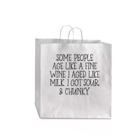 Some People Age Like A Fine Wine I Aged Like Milk T Shirt Jumbo Paper Bag - 18 X 7 X 18 3/4 | Artistshot