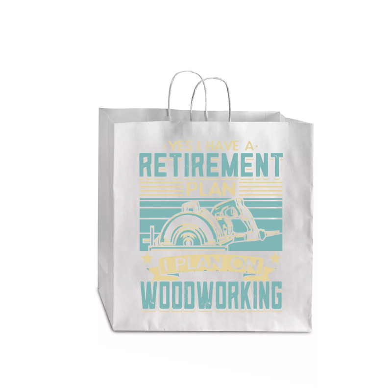 Tree Trimmer Daddy T  Shirt Yes I Have A Retirement Plan Woodworking T Jumbo Paper Bag - 18 X 7 X 18 3/4 | Artistshot