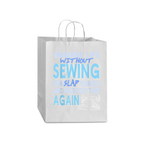 Imagine Life Without Sewing Now Slap Yourself Present Gift Mart Paper Bag -13 X 7 X 17 | Artistshot